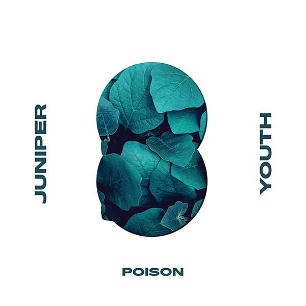 Juniper Youth - Poison Single